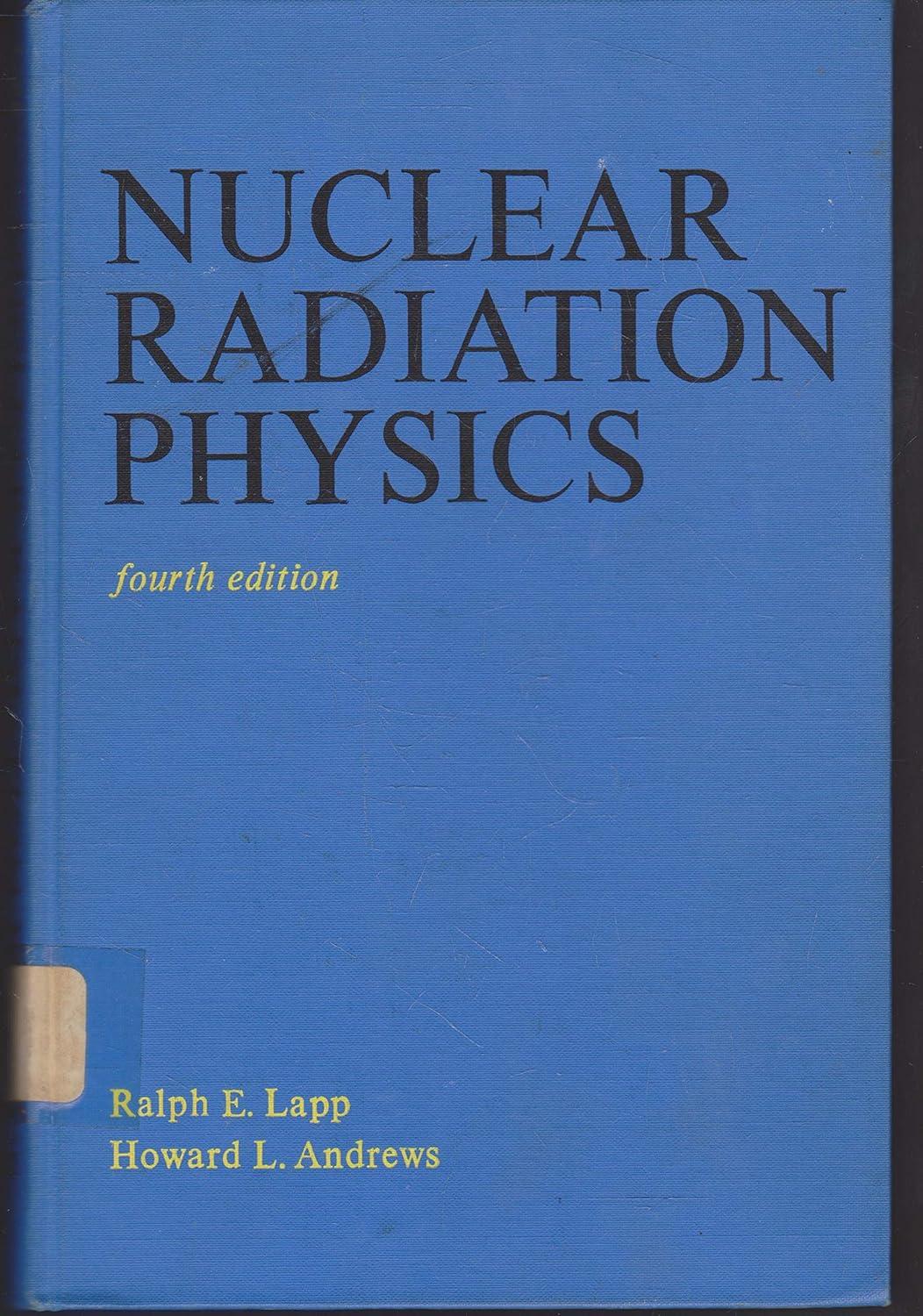 nuclear radiation physics 4th edition ralph eugene lapp, h. l. andrews 013625988x, 978-0136259886