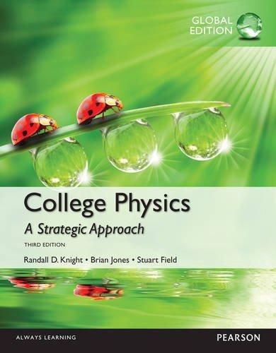 college physics a strategic approach 3rd global edition randall d. knight, brian jones, stuart field