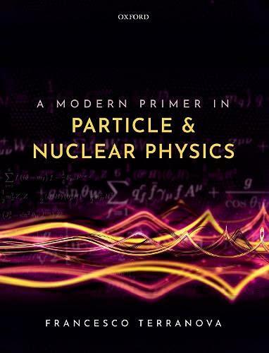 a modern primer in particle and nuclear physics 1st edition francesco terranova 019284525x, 978-0192845252