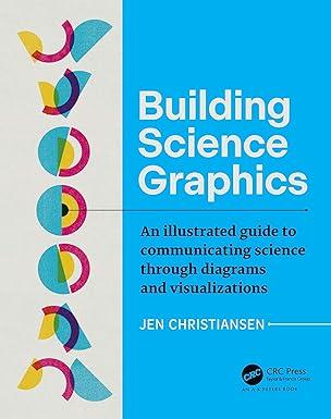 building science graphics an illustrated guide to communicating science through diagrams and visualizations