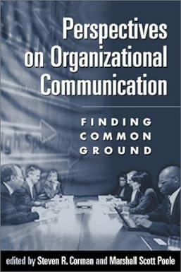 perspectives on organizational communication finding common ground 1st edition steven r. corman, marshall