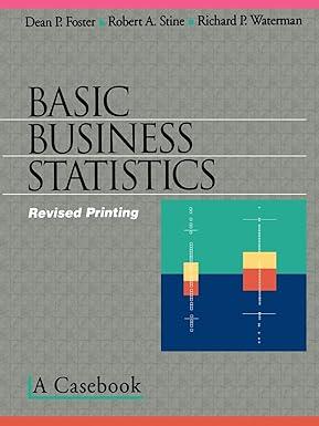 basic business statistics 1st edition dean p. foster, robert a. stine, richard p. waterman 0387983546,