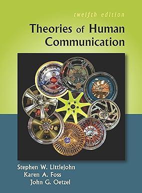 theories of human communication 12th edition stephen w. littlejohn, karen a. foss, john g. oetzel 1478646675,