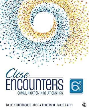 close encounters communication in relationships 6th edition laura k. guerrero, peter a. andersen, walid afifi
