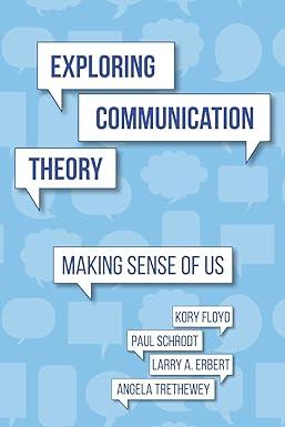 exploring communication theory making sense of us 1st edition kory floyd, paul schrodt, larry a. erbert