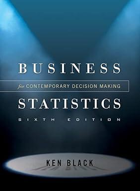 business statistics contemporary decision making 6th edition ken black 0470409010, 978-0470409015