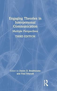 engaging theories in interpersonal communication multiple perspectives 3rd edition dawn o. braithwaite, paul