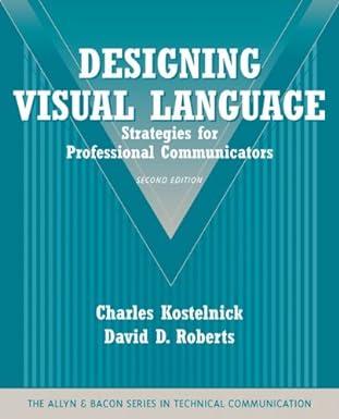 designing visual language strategies for professional communicators 2nd edition charles kostelnick, david