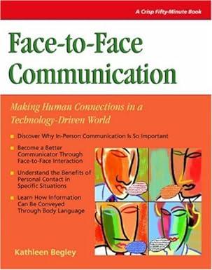 face to face communication making human connections in a technology driven world 1st edition kathleen a.