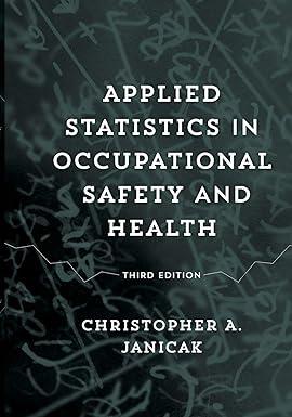 applied statistics in occupational safety and health 3rd edition christopher a. janicak 1598888889,