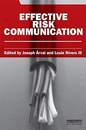 effective risk communication 1st edition joseph arvai 1849712654, 978-1849712651