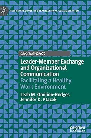 leader member exchange and organizational communication facilitating a healthy work environment 1st edition