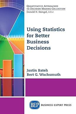 using statistics for better business decisions 1st edition justin bateh 1631572725, 978-1631572722