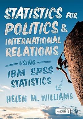 statistics for politics and international relations using ibm spss statistics 1st edition helen williams
