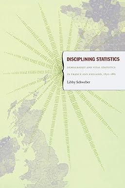 disciplining statistics demography and vital statistics in france and england 1830–1885 1st edition libby