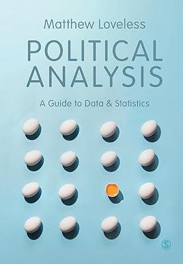 political analysis a guide to data and statistics 1st edition matthew loveless 1529774837, 978-1529774832