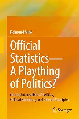 official statistics a plaything of politics on the interaction of politics official statistics and ethical
