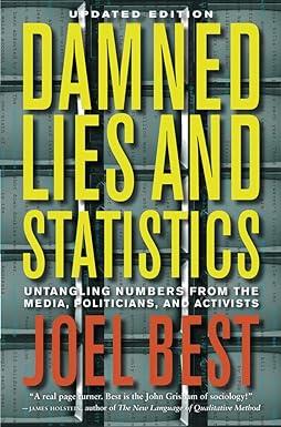 damned lies and statistics untangling numbers from the media politicians and activists 1st edition joel best
