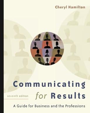 communicating for results a guide for business and the professions 7th edition cheryl hamilton 0534606784,