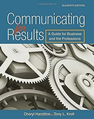 communicating for results a guide for business and the professions 11th edition cheryl hamilton 1305280261,