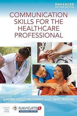 communication skills for the healthcare professional 2nd edition laurie kelly mccorry, jeff mason 1284219992,