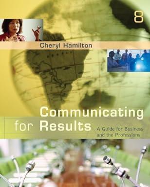 communicating for results a guide for business and the professions 8th edition cheryl hamilton 0495095842,