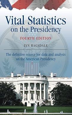 vital statistics on the presidency the definitive source for data and analysis on the american presidency 4th