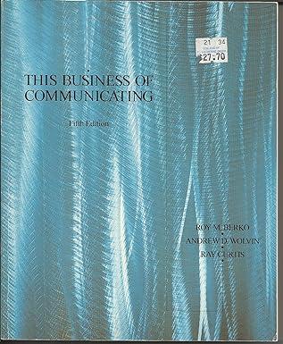 this business of communicating 5th edition roy m. berko, andrew d. wolvin, ray curtis 0697129136,