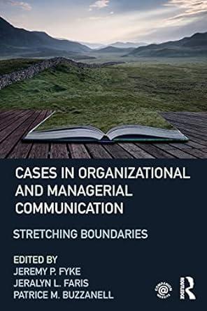 cases in organizational and managerial communication 1st edition jeremy p. fyke, jeralyn l. faris, patrice m.