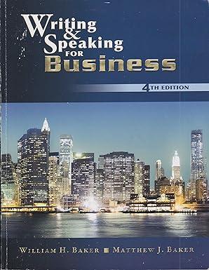 writing and speaking for business 4th edition matthew j. baker william h. baker 1611650216, 978-1611650211