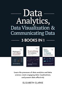 data analytics data visualization and communicating data 3 books in 1 1st edition elizabeth clarke