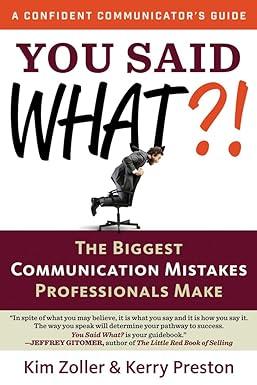 you said what the biggest communication mistakes professionals make 1st edition kim zoller, kerry preston