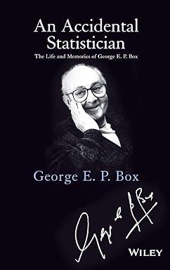 an accidental statistician the life and memories of george e p box 1st edition george e. p. box 1118400887,