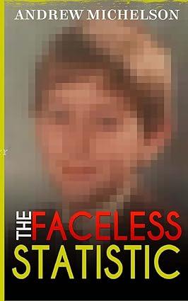 the faceless statistic 1st edition andrew michelson 1522789502, 978-1522789505