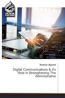 digital communications and its role in strengthening the administrative 1st edition sameer aljamal