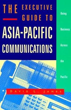 the executive guide to asia pacific communications doing business across the pacific 1st edition david l.