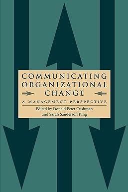 communicating organizational change a management perspective 1st edition donald peter cushman, sarah