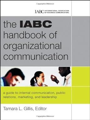 the iabc handbook of organizational communication a guide to internal communication 1st edition tamara gillis