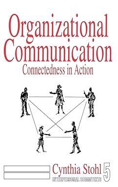 organizational communication connectedness in action 1st edition cynthia stohl 0803934254, 978-0803934252