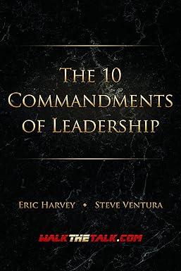 the 10 commandments of leadership 1st edition eric harvey, steve ventura 1935537946, 978-1935537946