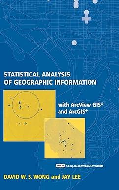statistical analysis of geographic information with arcview gis and arcgis 1st edition david w. s. wong, jay