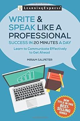 write and speak like a professional success in 20 minutes a day learn to communicate effectively to get ahead