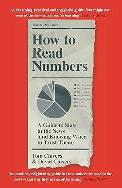 how to read numbers a guide to statistics in the news a charming practical and insightful guide you might not
