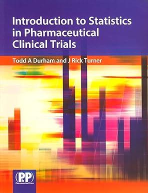 introduction to statistics in pharmaceutical clinical trials 1st edition todd durham, j rick turner