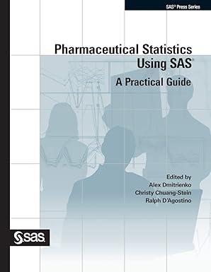 pharmaceutical statistics using sas a practical guide 1st edition alex dmitrienko, christy chuang-stein