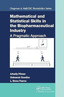 mathematical and statistical skills in the biopharmaceutical industry 1st edition arkadiy pitman, oleksandr