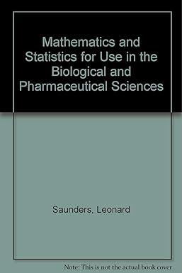 mathematics and statistics for use in the biological and pharmaceutical sciences 2nd edition saunders,