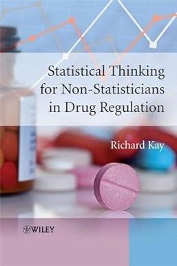 statistical thinking for non statisticians in drug regulation 1st edition richard kay 0470319712,