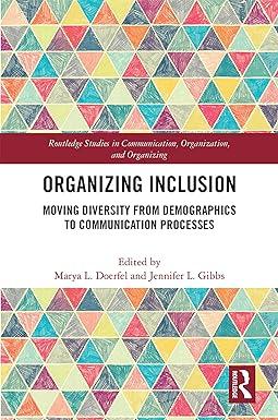 organizing inclusion moving diversity from demographics to communication processes 1st edition marya l.
