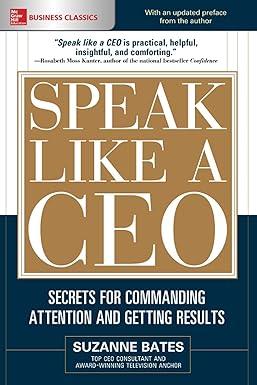 speak like a ceo secrets for commanding attention and getting results 1st edition suzanne bates 1260117480,